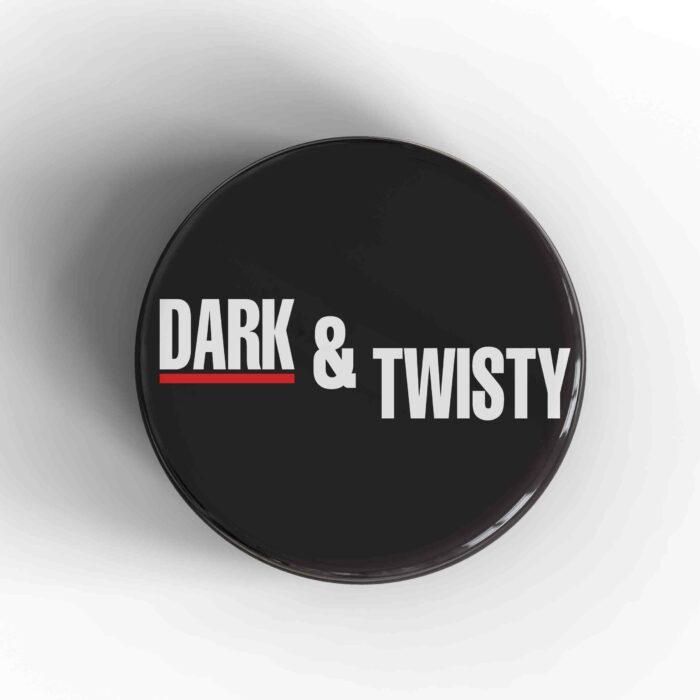 Dark & Twisty Badge/Magnet