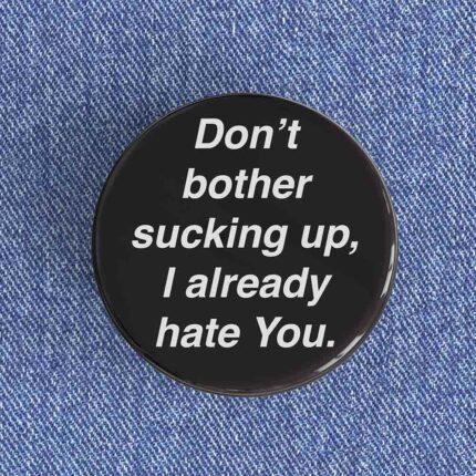 Don't Bother Sucking Up