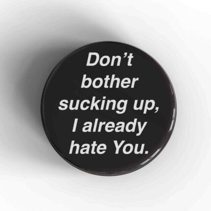 Don't Bother Sucking Up
