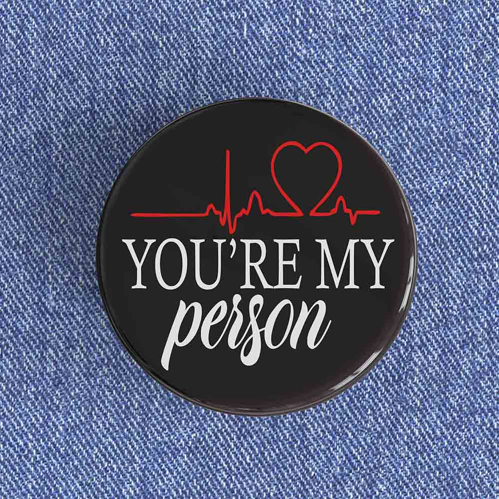 You're My Person Badge/Magnet You're My Person Badge/Magnet