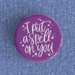 Put A Spell On You Badge/Magnet