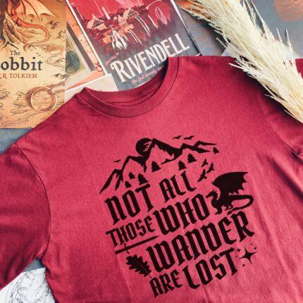 Not All Those Who Wander Are Lost T-Shirt