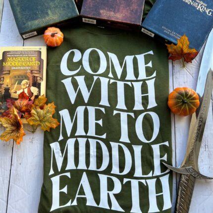 Come With Me To Middle Earth T-Shirt
