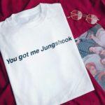 You Got Me Jungshook T-Shirt