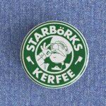 Starbörks Kerfee Badge