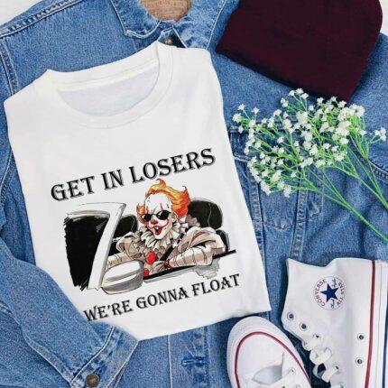 Get In Losers We're Gonna Float T-Shirt