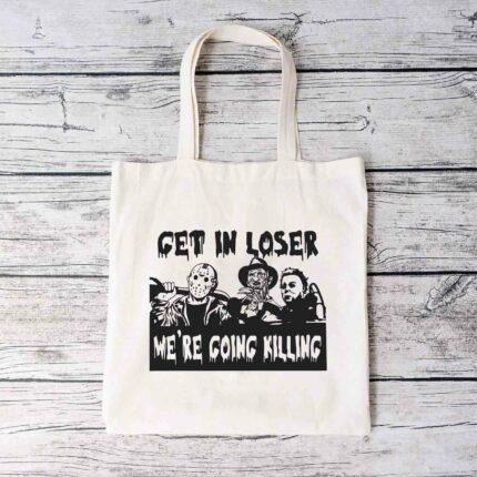 Get In Loser Tote Bag