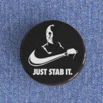 Just Stab It Badge/Magnet