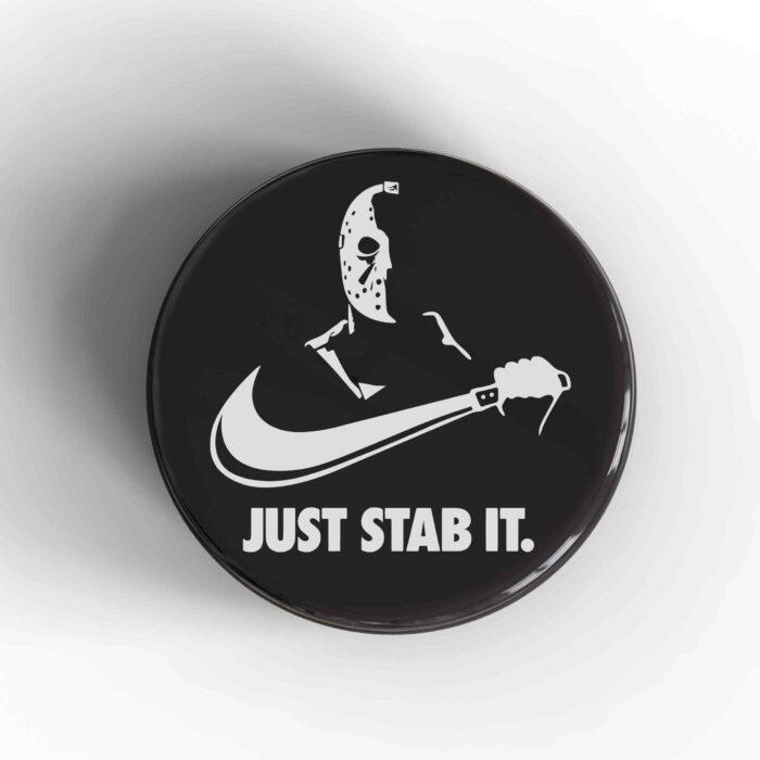 Just Stab It Badge/Magnet