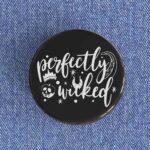 Perfectly Wicked Badge/Magnet