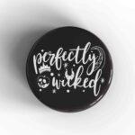 Perfectly Wicked Badge/Magnet