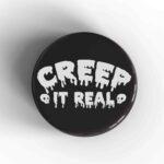Creep It Real Badge/Magnet