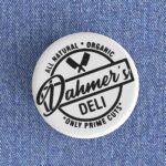 Dahmer's Deli Badge/Magnet