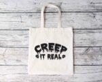 Creep It Real Tote Bag
