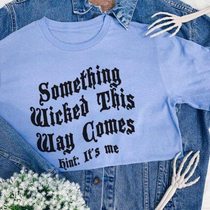 Something Wicked This Way Comes T-Shirt