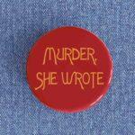 Murder She Wrote Badge/Magnet