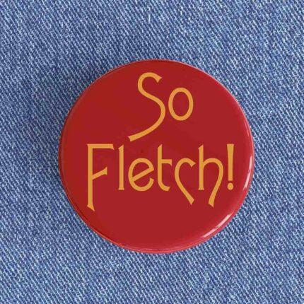 So Fletch Badge/Magnet