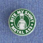 Bite My Shiny Metal Ass Badge
