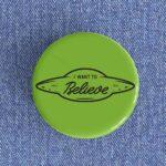 I Want To Believe Badge/Magnet