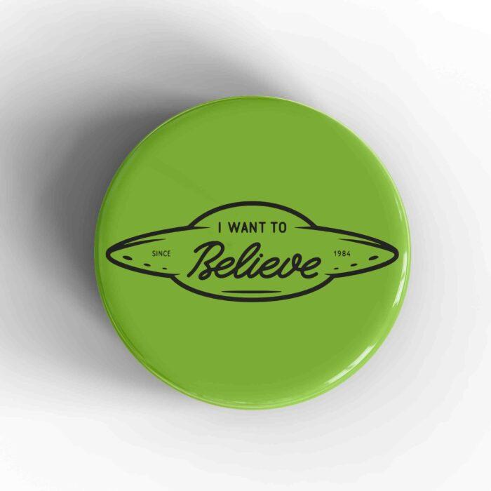 I Want To Believe Badge/Magnet