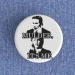 Mulder, It's Me Badge/Magnet