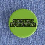 The Truth Is Out There Badge/Magnet