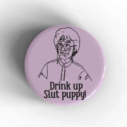 Drink Up Slut Puppy