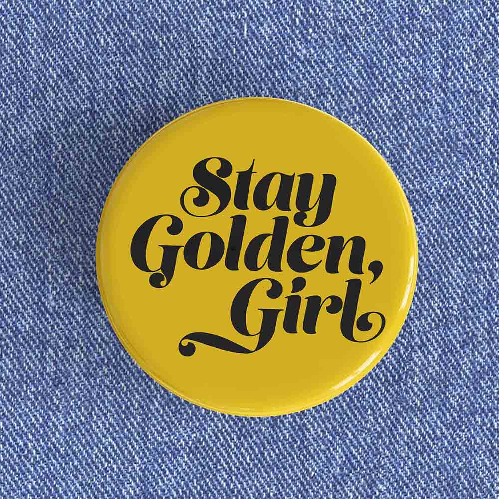 Stay Golden Girl Stay Golden Girl