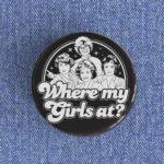 Where My Girls At Badge