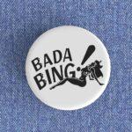Bada Bing Badge/Magnet