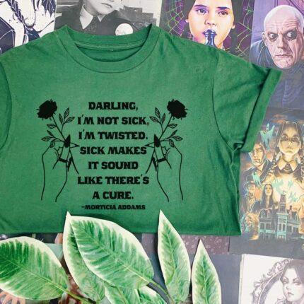 Darling, I'm Not Sick T-Shirt