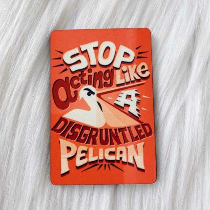 Disgruntled Pelican Magnet