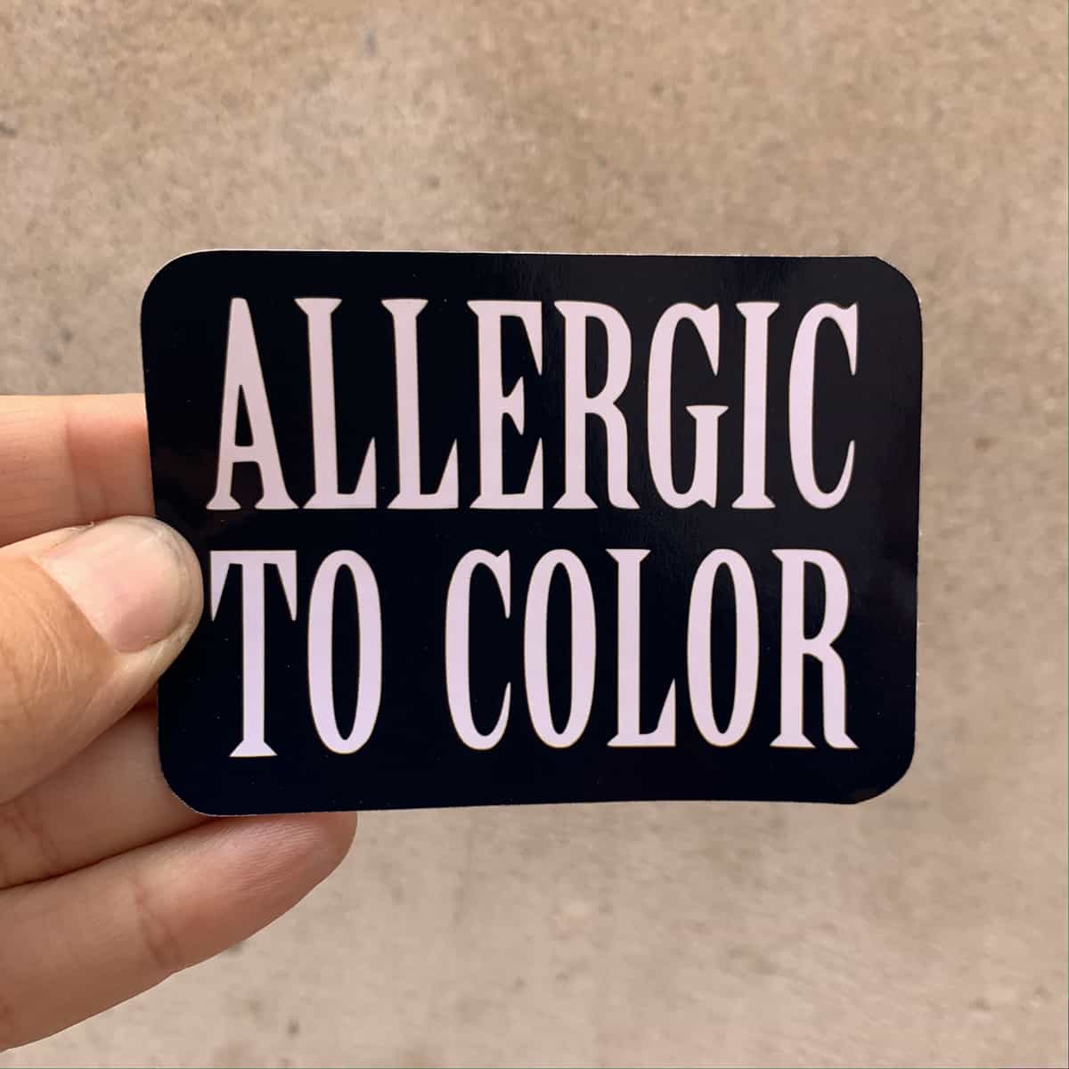Allergic To Color Sticker Allergic To Color Sticker