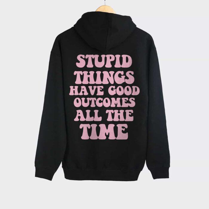 Stupid Things Hoodie