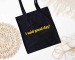 I Said Good Day Tote Bag