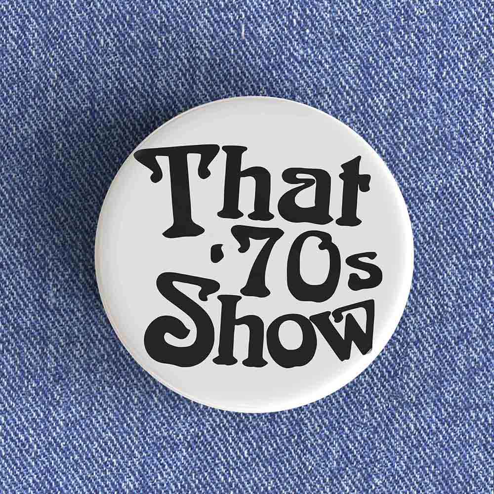 That 70's Show Badge/Magnet That 70's Show Badge/Magnet