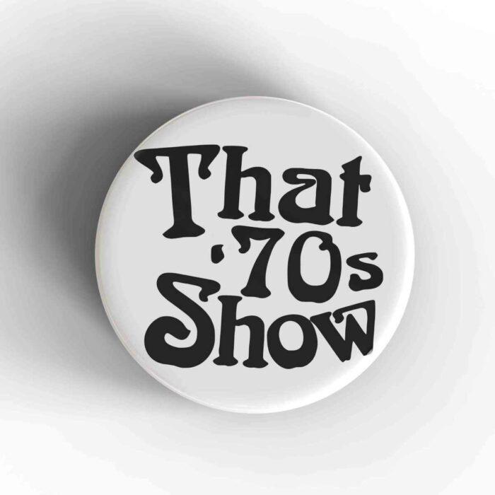 That 70's Show Badge/Magnet