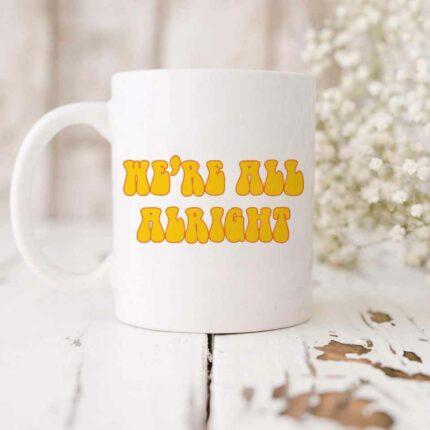 We're All Alright Mug