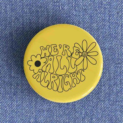 We're All Alright Badge/Magnet