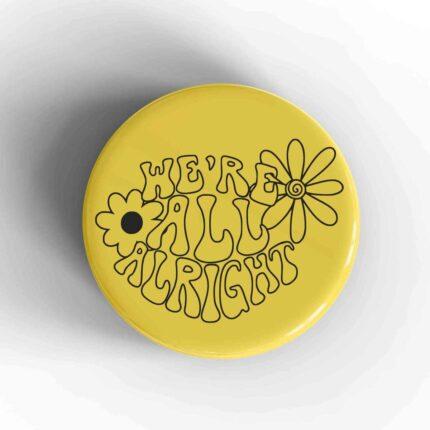 We're All Alright Badge/Magnet