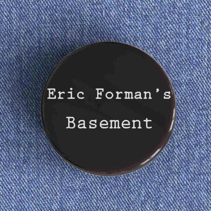 Eric Forman's Basement Badge/Magnet