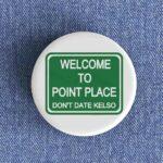 Welcome To Point Place Badge/Magnet