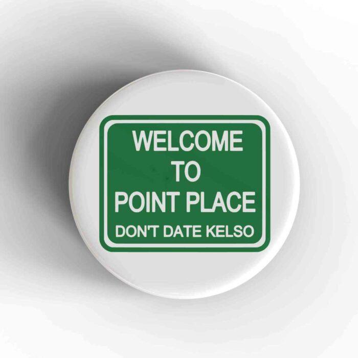 Welcome To Point Place Badge/Magnet