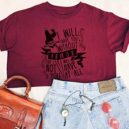 I Will Have You Without Armor T-Shirt