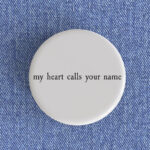 My Heart Calls Your Name Badge/Magnet