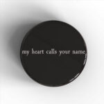 My Heart Calls Your Name Badge/Magnet