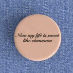 Now My Life Is Sweet Badge/Magnet