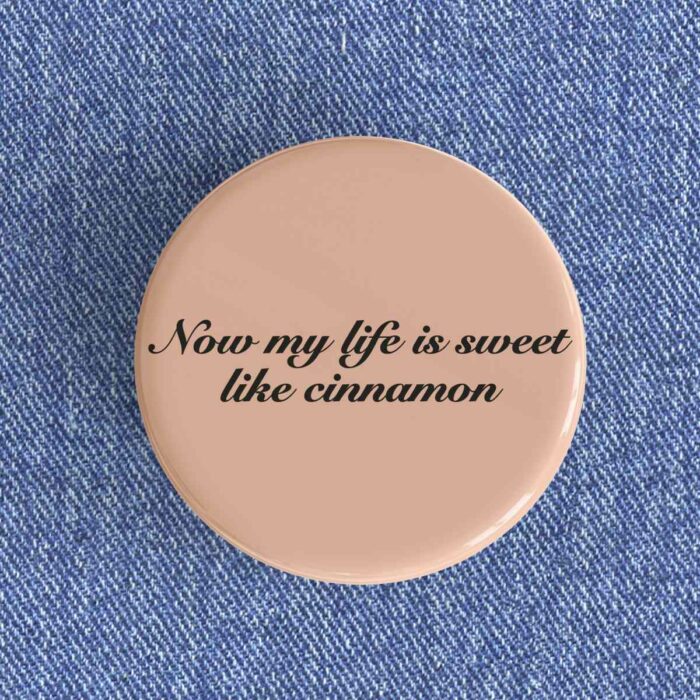 Now My Life Is Sweet Badge/Magnet