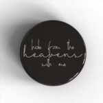 Hide From The Heavens Badge/Magnet