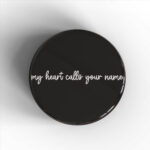 My Heart Calls Your Name Badge/Magnet